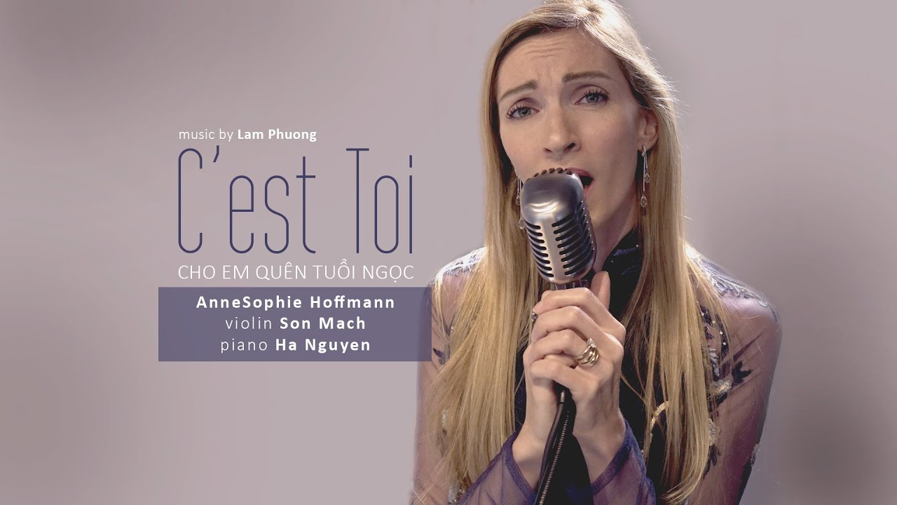 C'est Toi (Cho Em Quên Tuổi Ngọc) - AnneSophie Ft. Son Mach & Ha Nguyen - Sáng tác Lam Phương