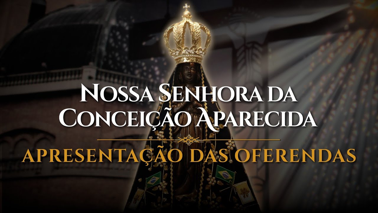 NOSSA SENHORA APARECIDA | Apresentação das Oferendas #RepertorioLiturgico
