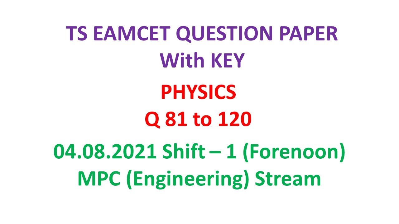 TS EAMCET 2021 Physics (set-01) (Q 81 - 120) question paper - MPC with key 04.08.2021 shift-01