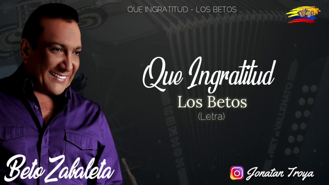 Que Ingratitud - Los Betos - (Letra)