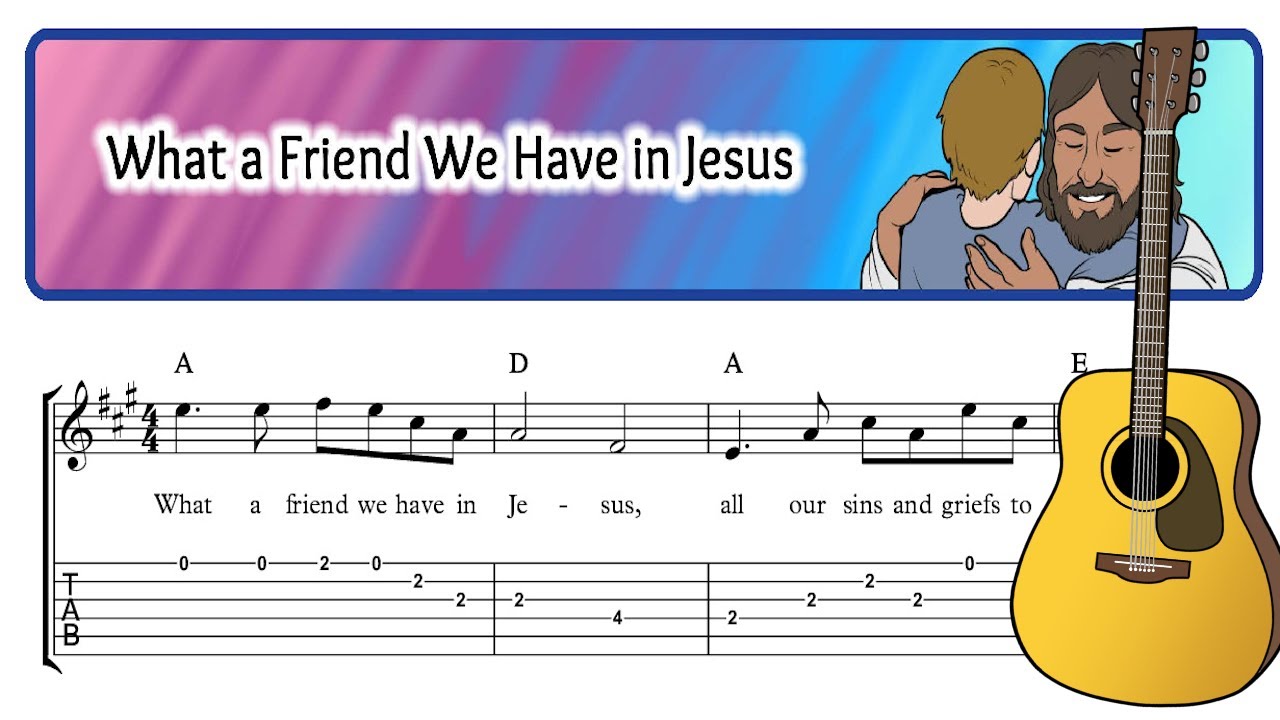 What a Friend we Have in Jesus - Easy Christian Guitar Sheet Music with TAB, Chords & Lyrics