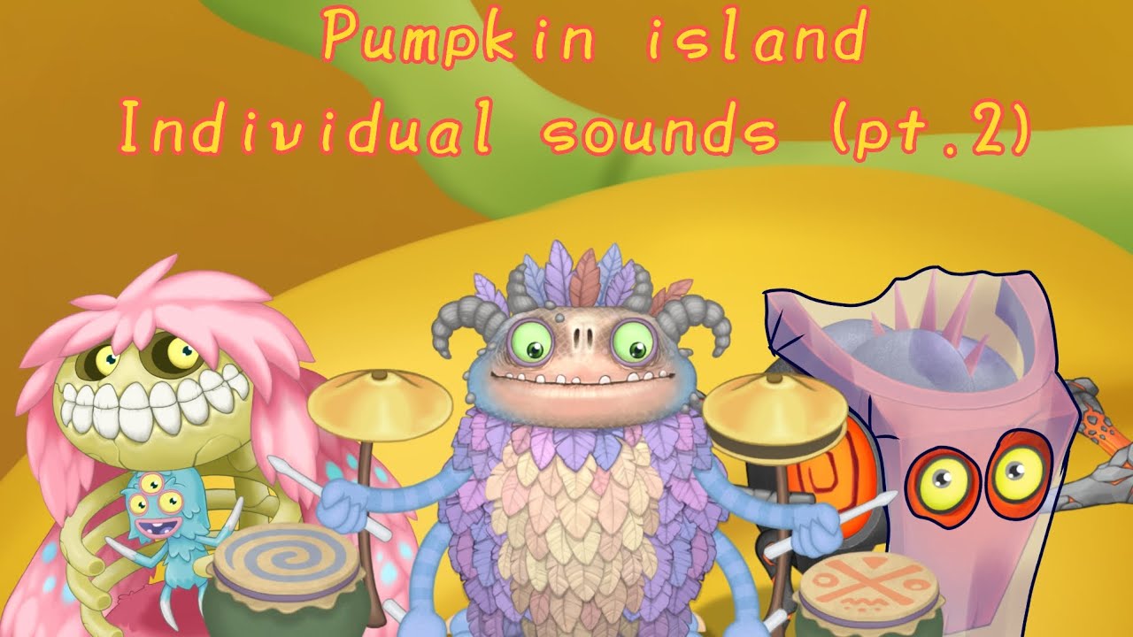 Pumpkin island individual sounds - Some wublins (Part 2) (Fan island)