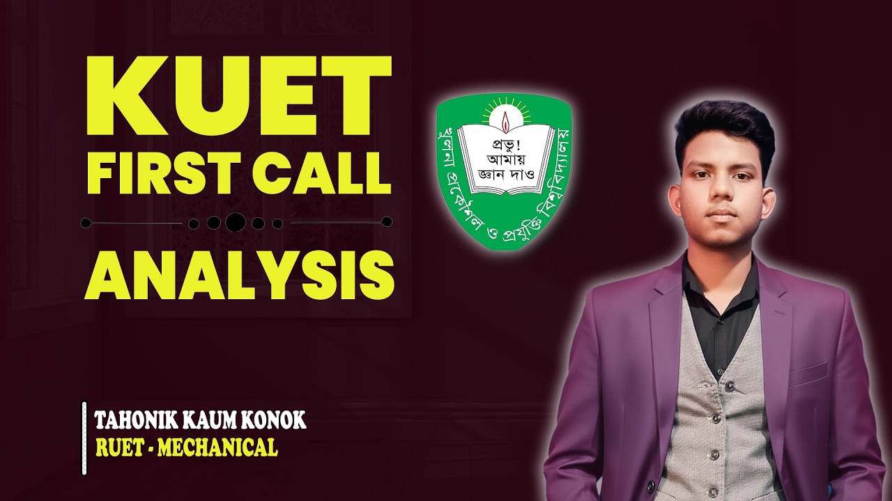 KUET First Call Analysis 2025 🔥 | এই র‍্যাংকে চান্স আছে ?