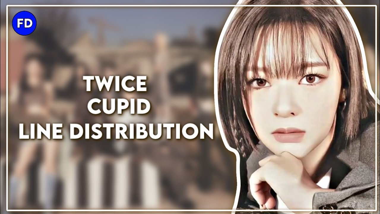 HOW WOULD - TWICE SINGS CUPID (FIFTY FIFTY) - LINE DISTRIBUTION