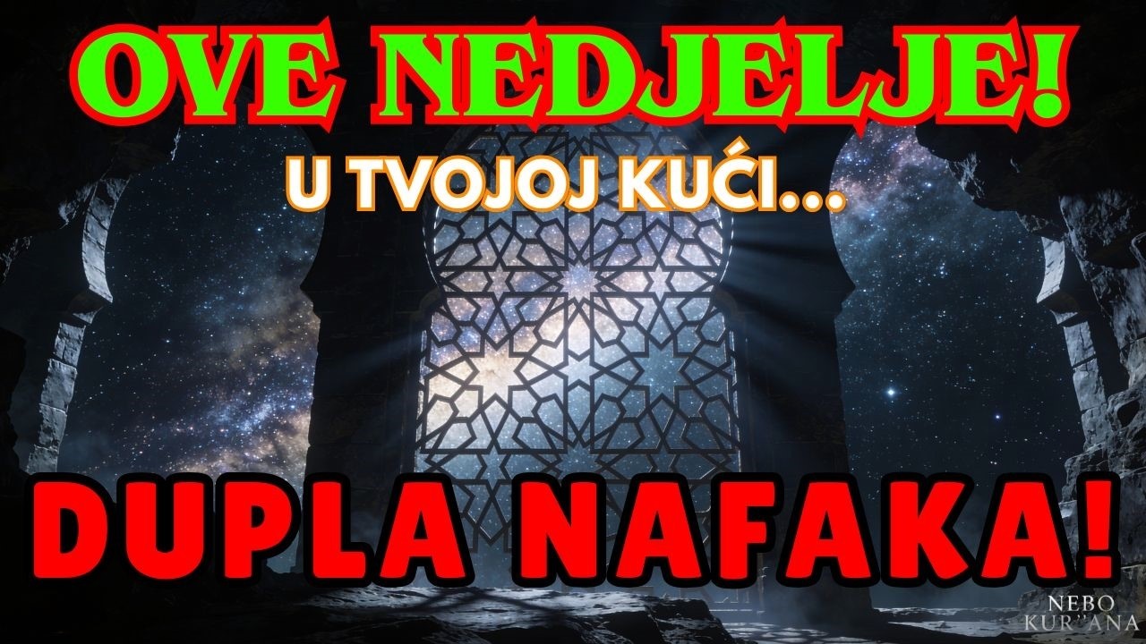 🕌 Uči ovu dovu u kući ove nedjelje i tvoja nafaka će se udvostručiti! | Nebo Kur'ana