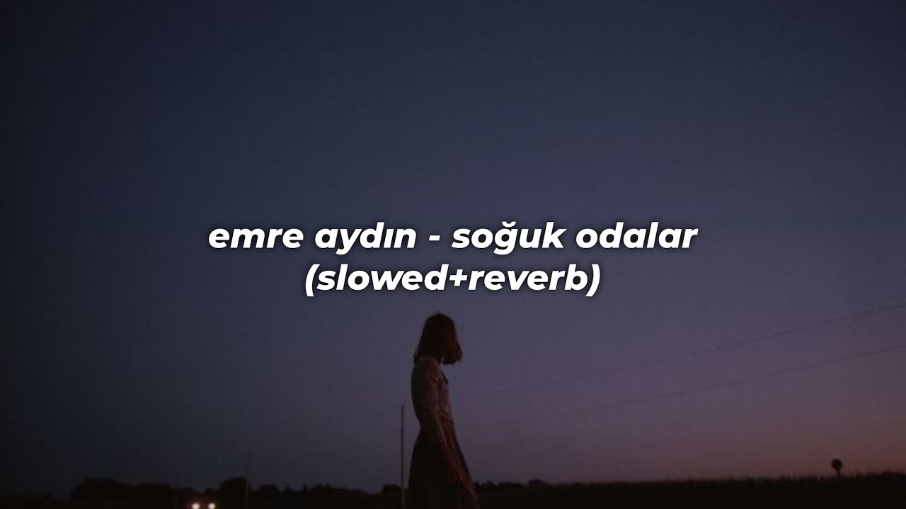 emre aydın - soğuk odalar (slowed+reverb)