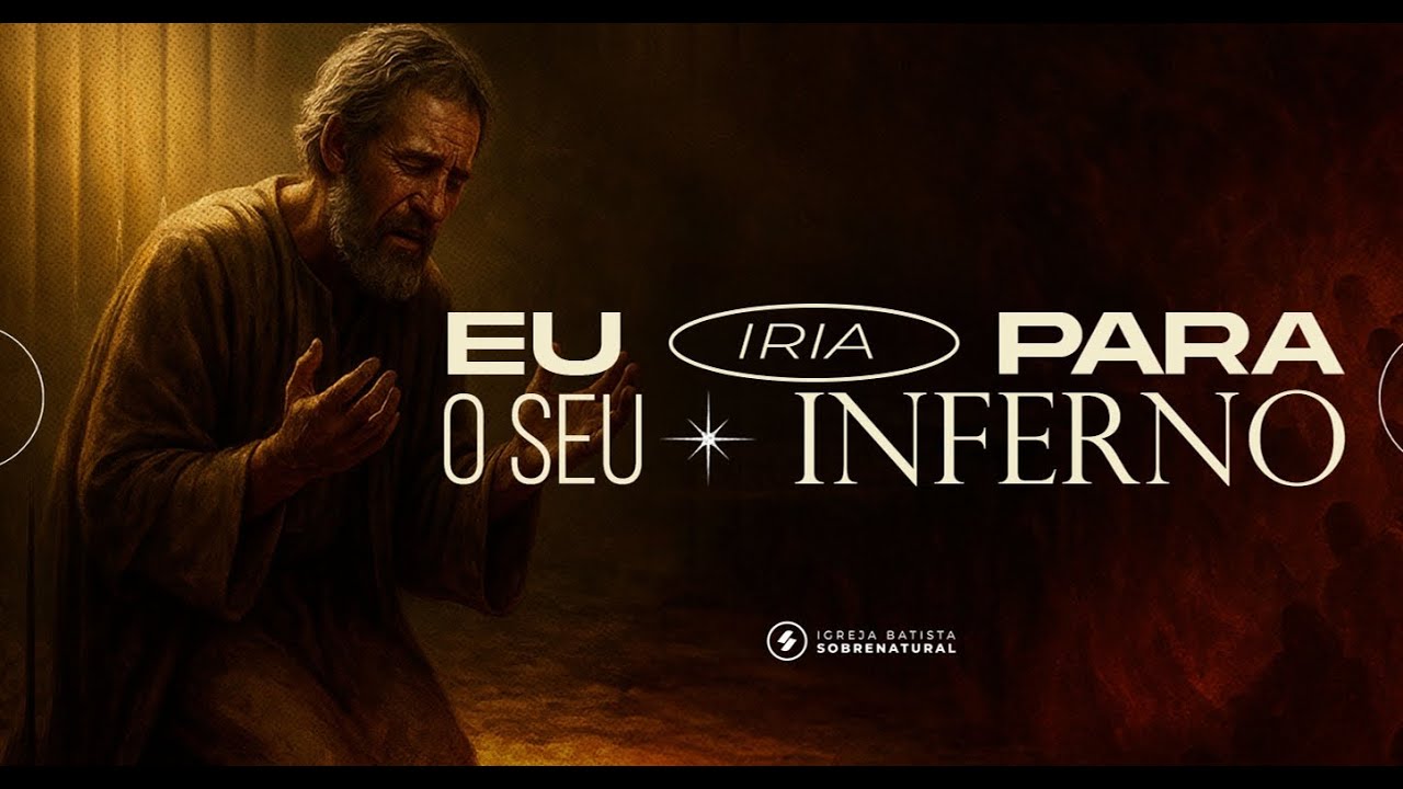 EU IRIA PARA O SEU INFERNO  - Pr. Laudjair Guerra