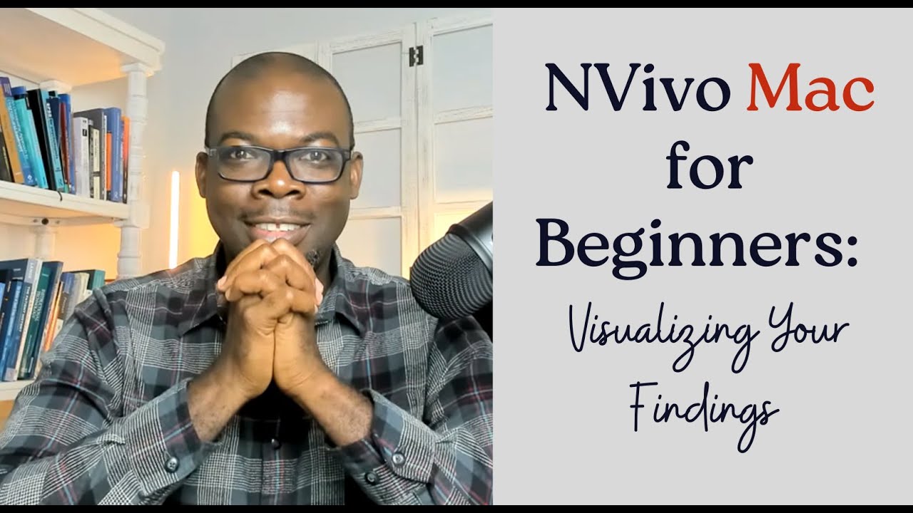 NVivo Mac for Beginners: Visualizing Your Findings