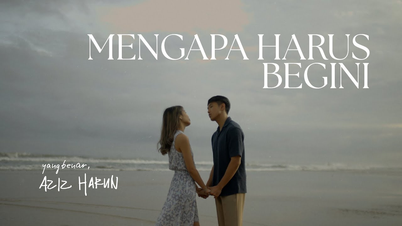 Mengapa Harus Begini - Aziz Harun (Official Music Video)
