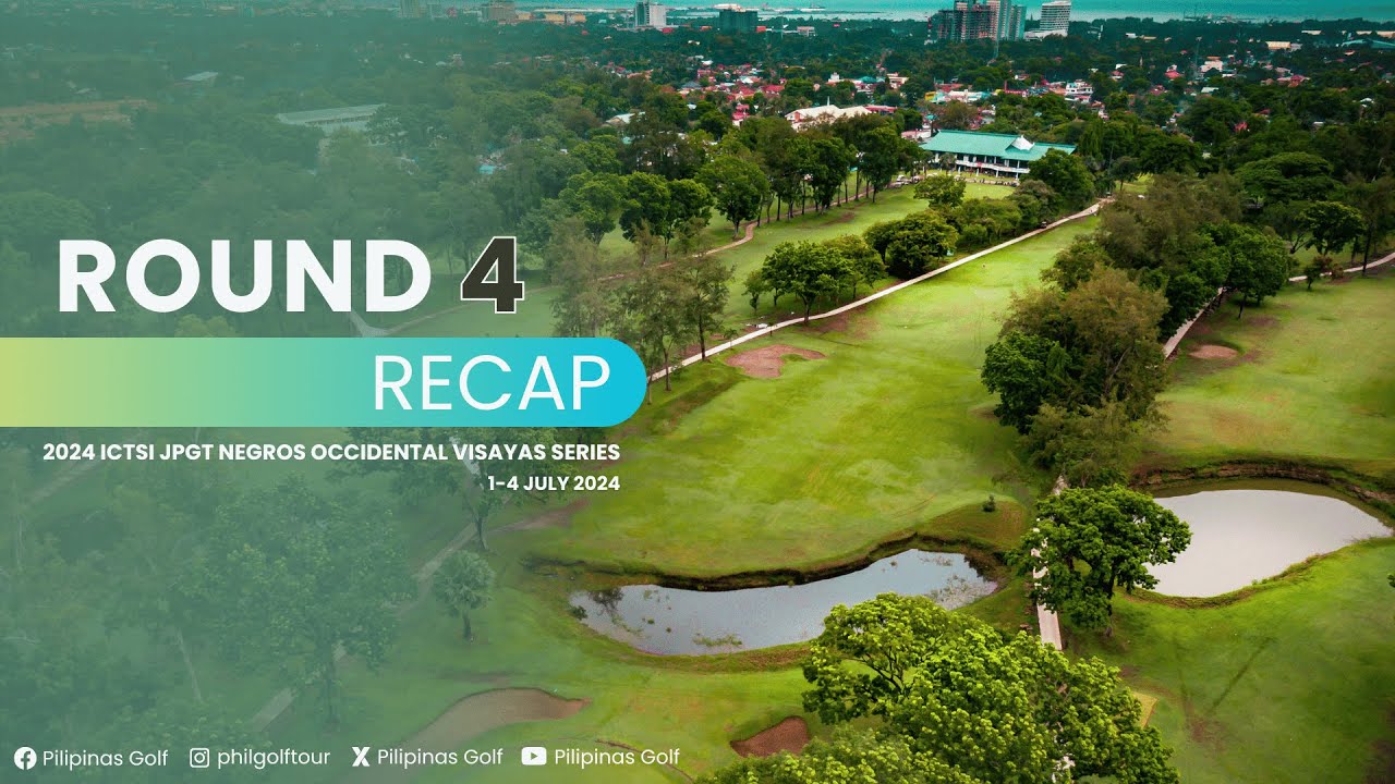ROUND 4 RECAP | ICTSI JPGT Visayas Series - Negros Occidental Golf & Country Club