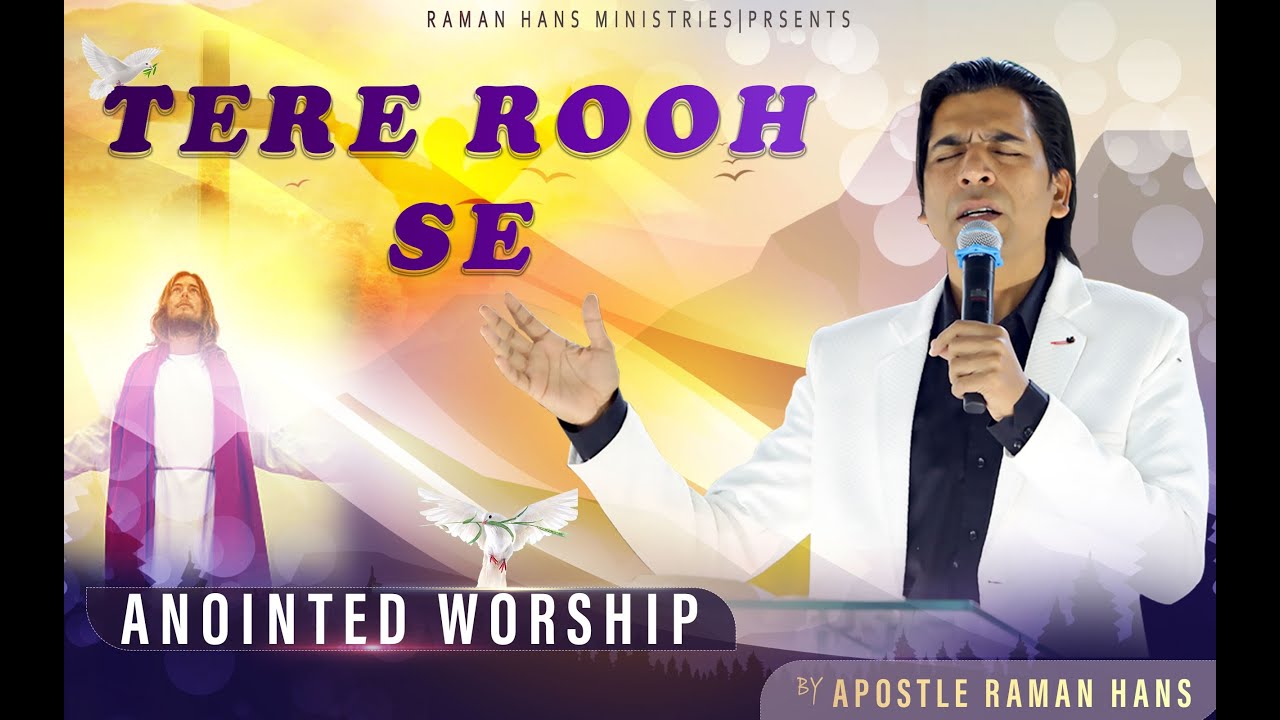 Tere Rooh Se Anointed Worship By Apostle Raman Hans Ji | Raman Hans Ministry |