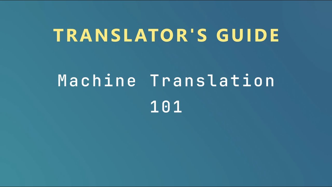 Translator's Guide: Machine Translation 101