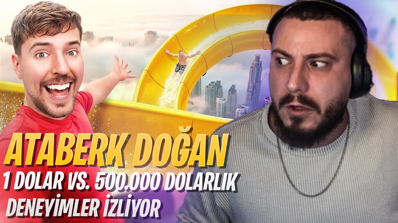 ATABERK DOĞAN MRBEAST 1 DOLAR VS 500.000 DOLARLIK DENEYİMLER İZLİYOR
