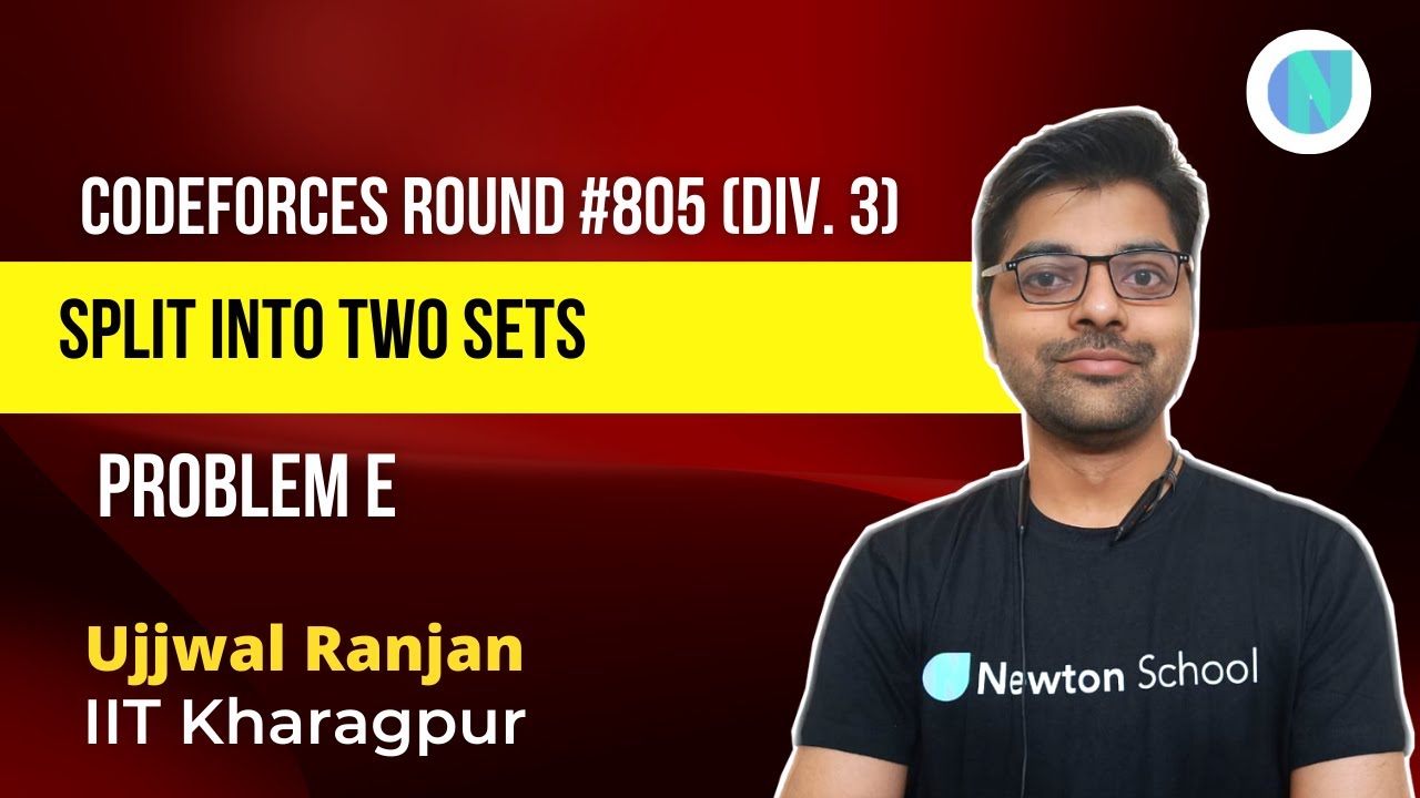 Codeforces Round #805 (Div. 3)|problem E|Split Into Two Sets | Newton School