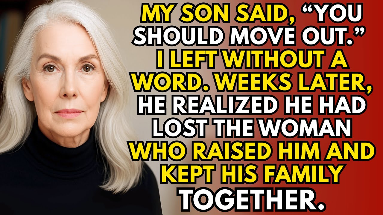 My Son Said “You Should Move Out”—I Left Without a Word, And He Lost the Woman Who Raised Him