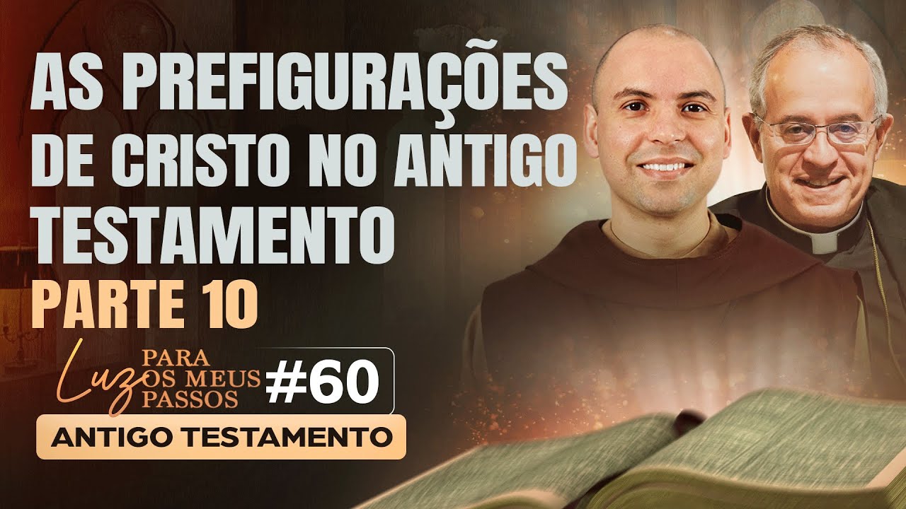 As prefigurações de Cristo no Antigo Testamento | Parte 10 | Luz para os meus passos | #60