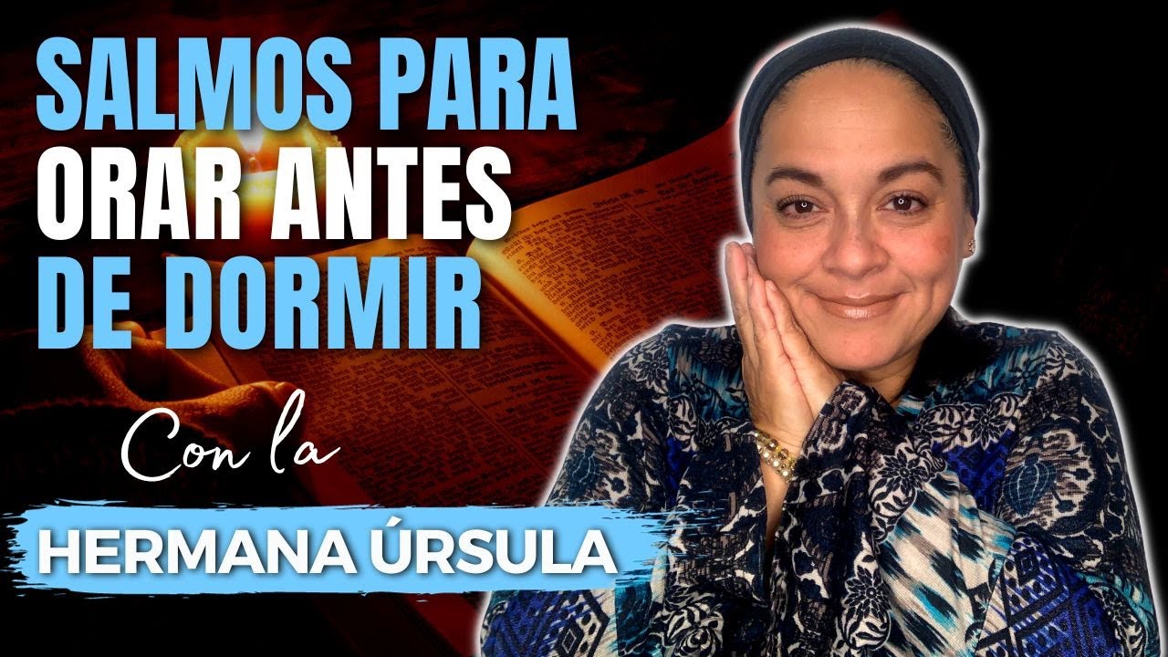 SALMOS para ORAR antes de DORMIR | Conversando con la hermana Úrsula