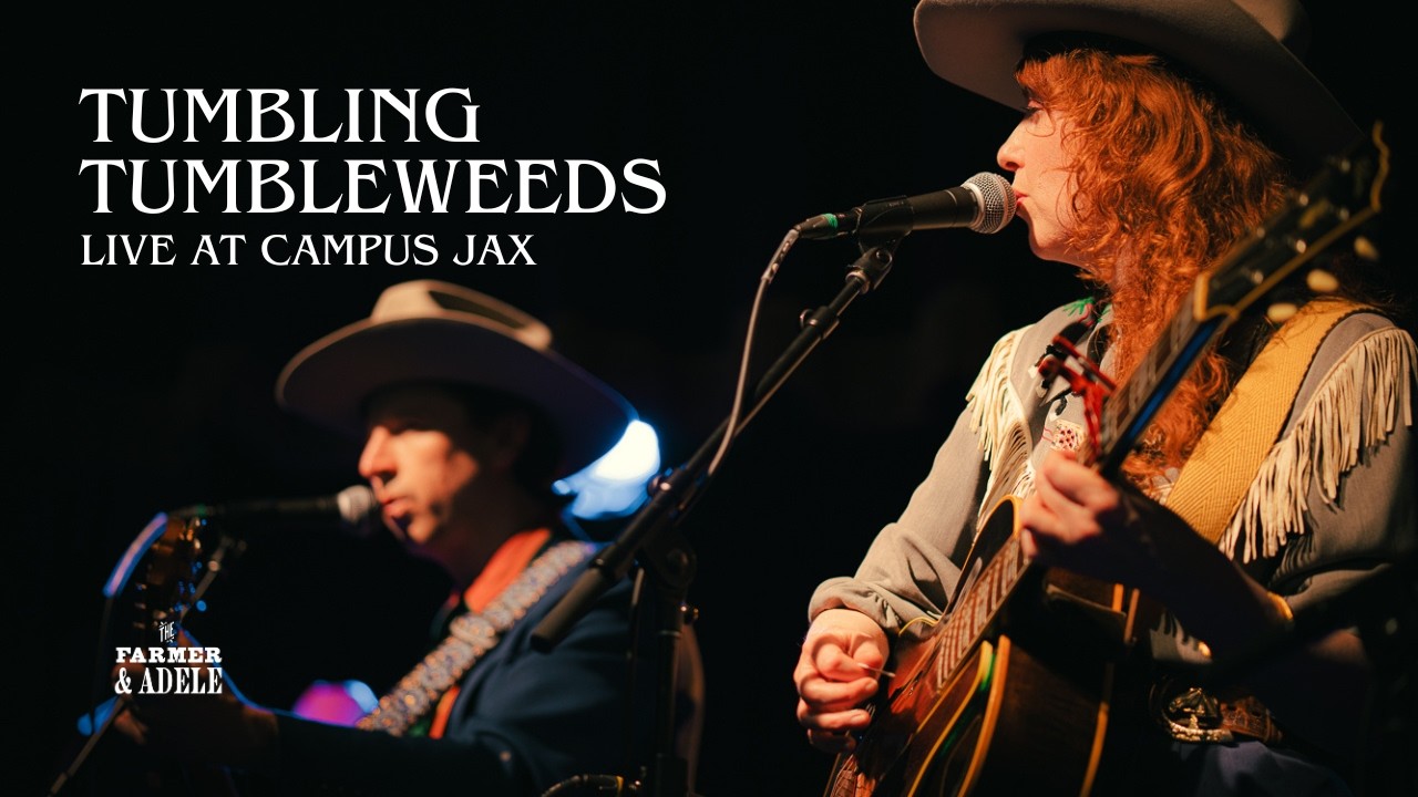 Tumbling Tumbleweeds (Live at Campus JAX) | Farmer & Adele