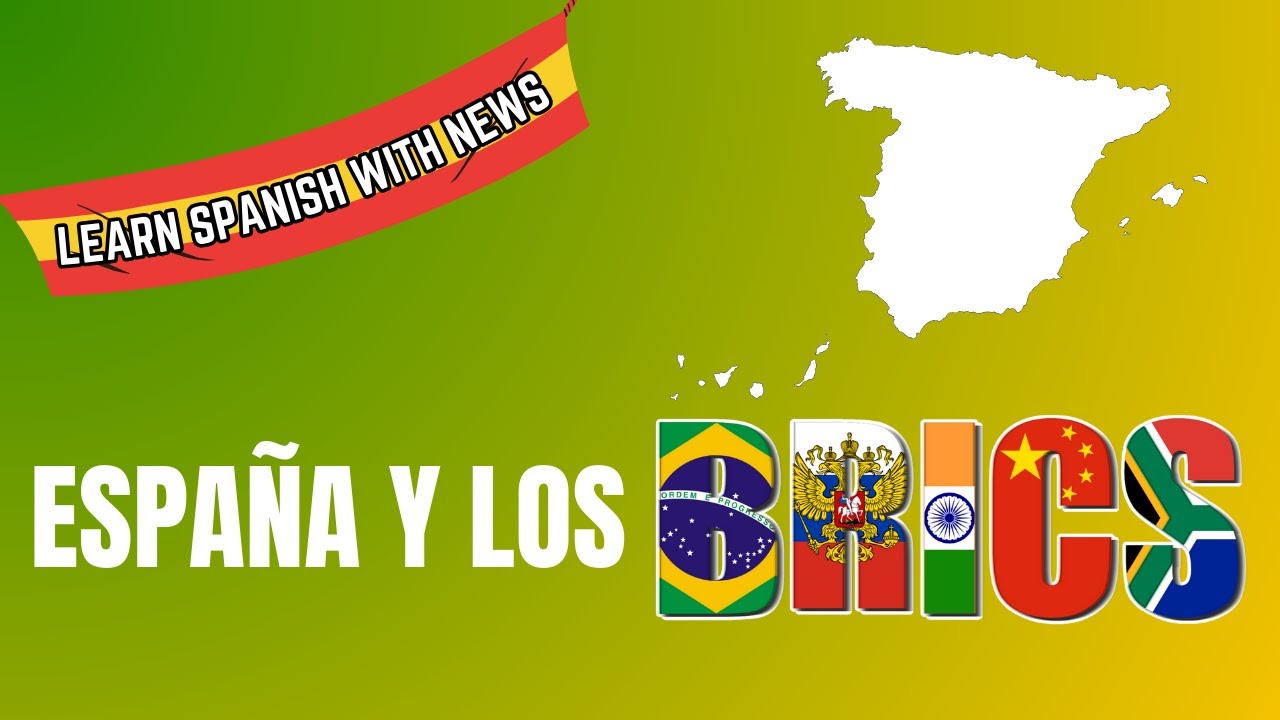 ¿Qué son los BRICS y España es parte de ellos? | Learn Spanish with News