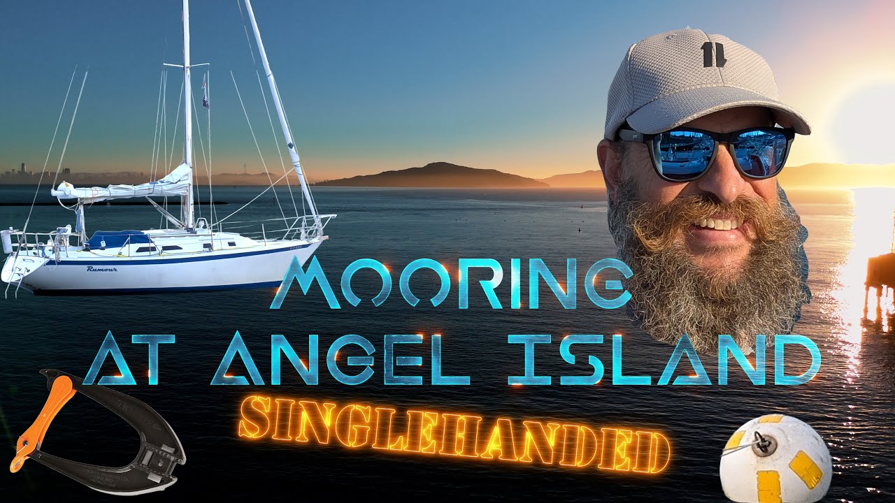 A Complete Guide to Mooring at Angel Island Singlehanded