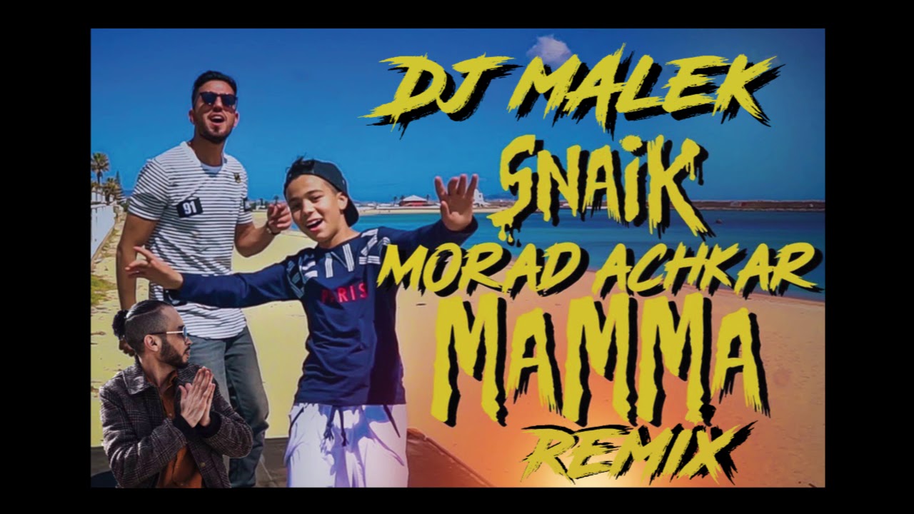 Dj Malek Remix SNAIK _ MORAD ACHKAR - MAMA