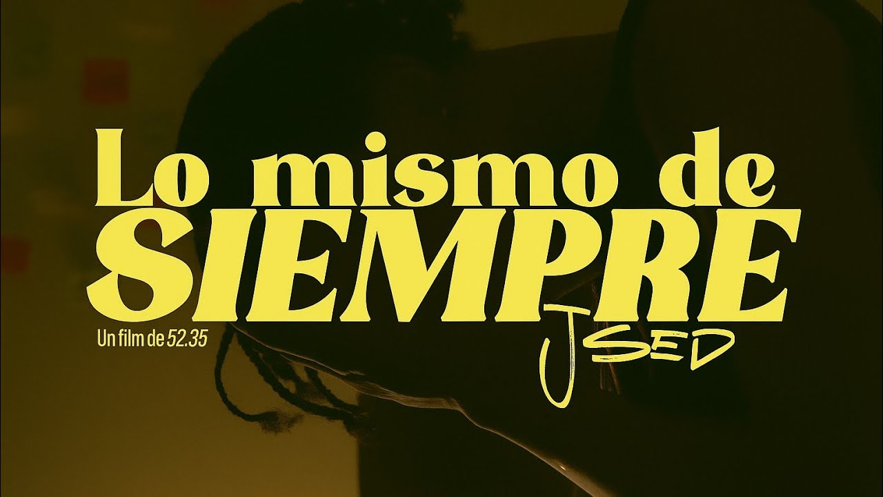 LO MISMO DE SIEMPRE - J Sed (Video Oficial)