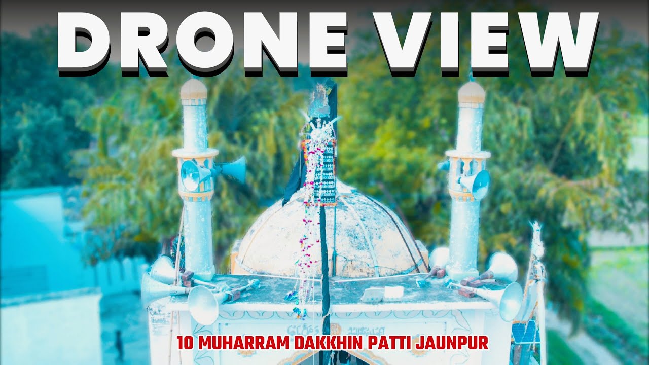 Drone View Video | 10 Muharram Ashura | Hussainiya Imambarghah Dakkhin Patti Jaunpur | 1446/2024