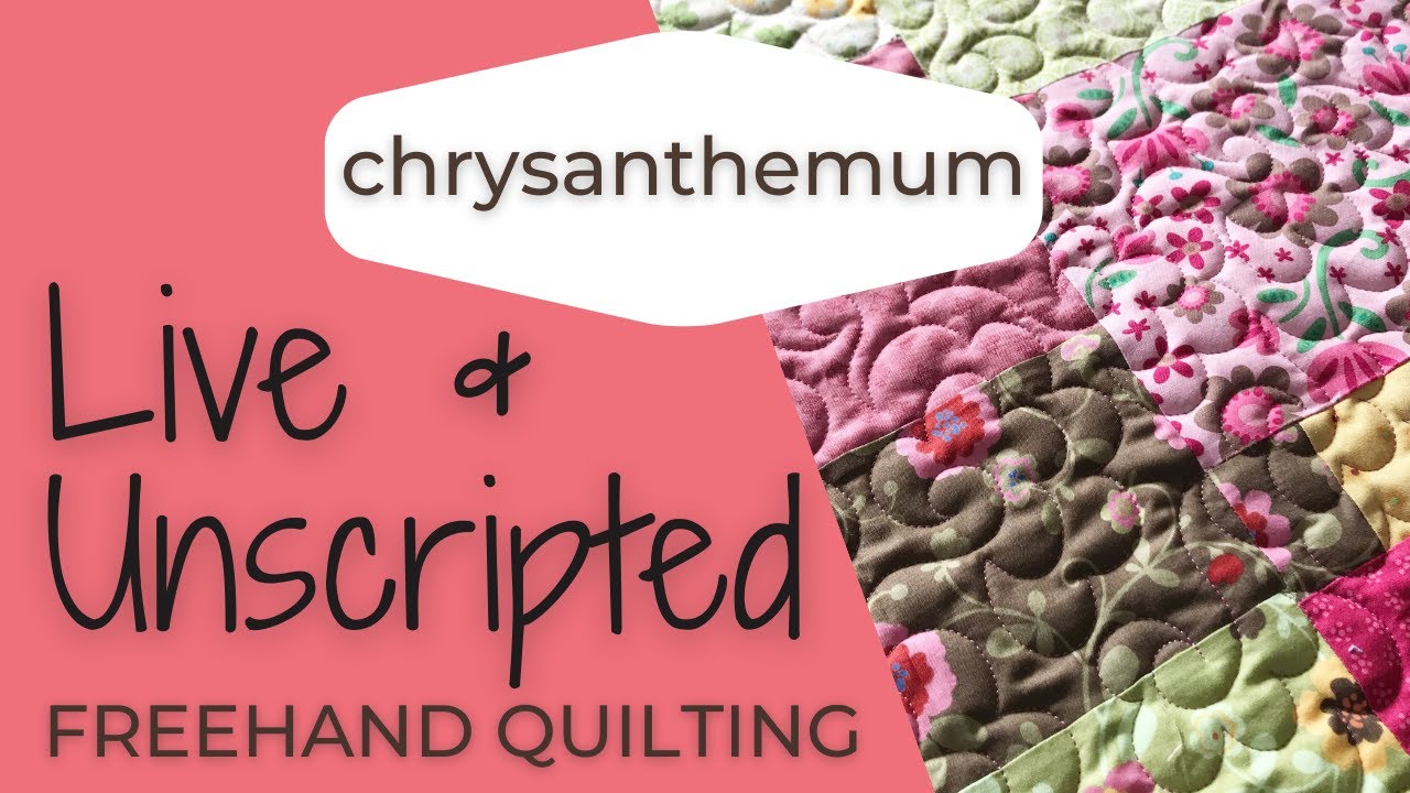 Live & Unscripted Freehand Quilting - CHRYSANTHEMUM