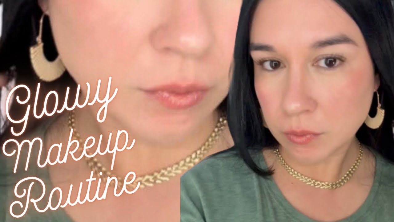 Glowy Makeup Routine