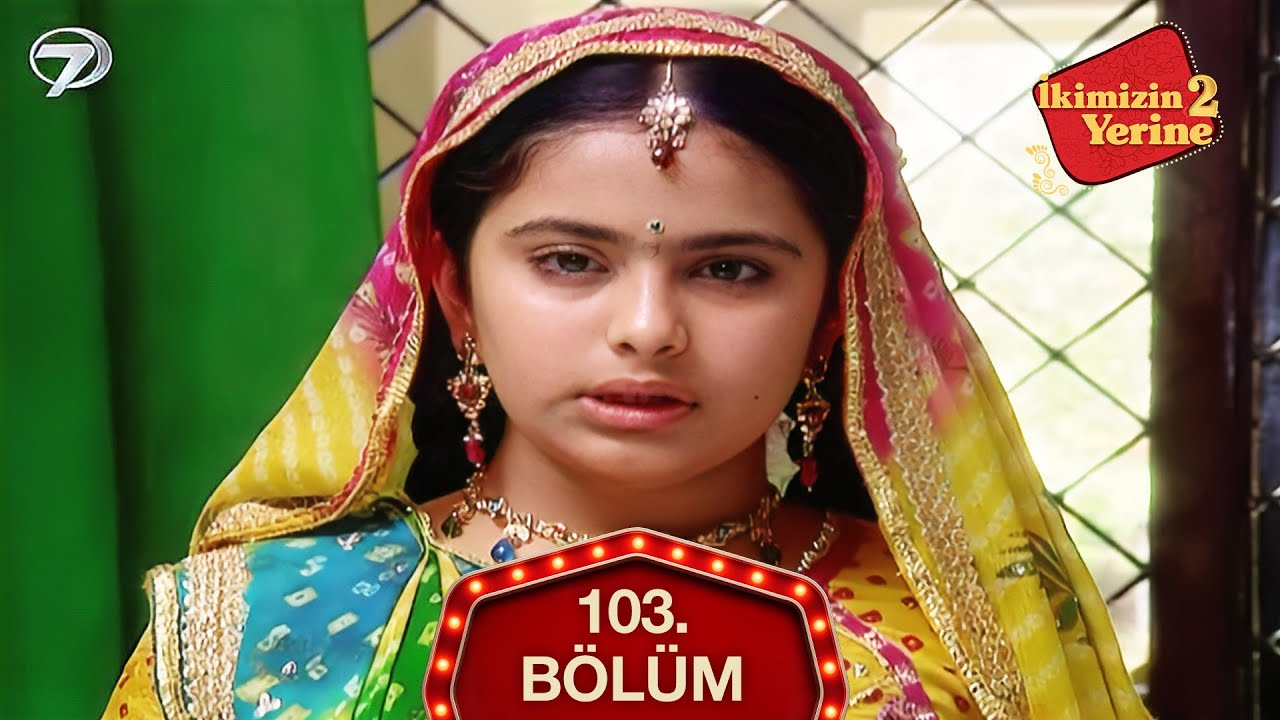 İkimizin Yerine Hint Dizisi 103. Bölüm