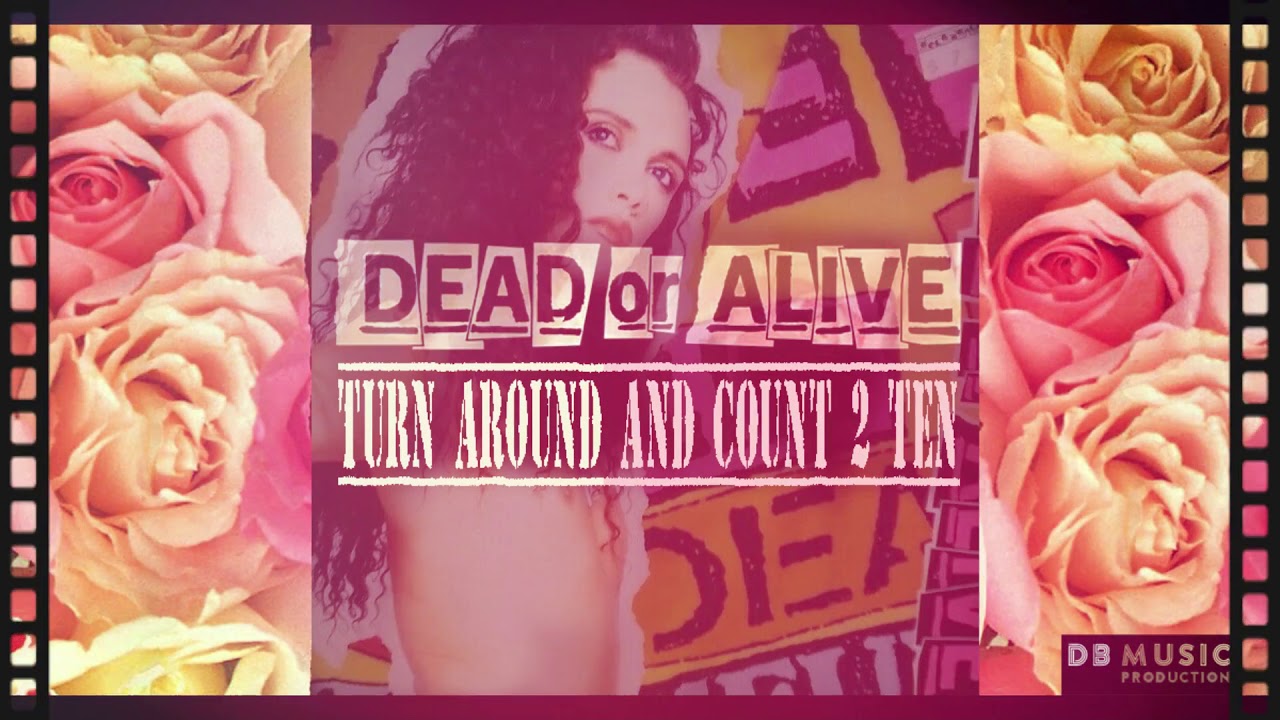Dead Or Alive - Turn Around And Count 2 Ten (Remade)