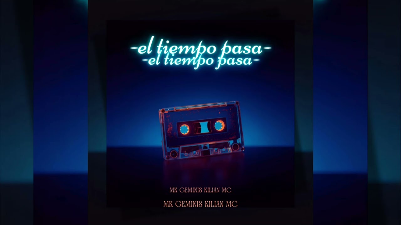 El tiempo pasa -Mk GMiNis-Kilian Mc