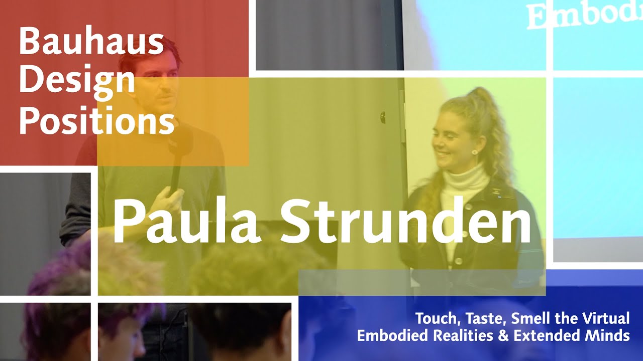 Touch, Taste, Smell the Virtual / Paula Strunden / Bauhaus Design Positions