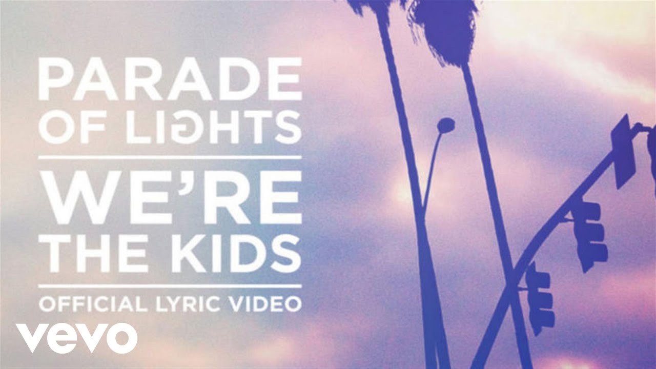 Parade of Lights - We&rsquo;re the Kids (Lyric Video)