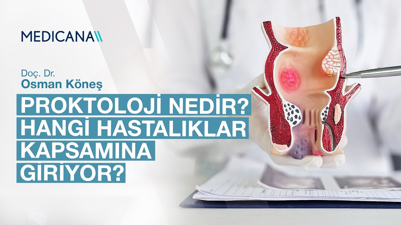 Proktoloji Nedir? Hangi Hastalıklar Kapsamına Giriyor? | Do&ccedil;. Dr. Osman K&ouml;neş