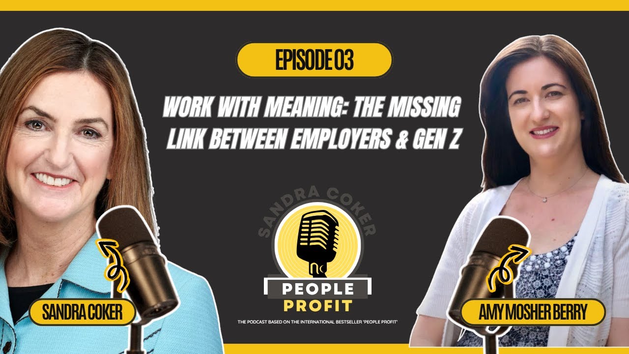 Ep 03: Work With Meaning: The Missing Link Between Employers & Gen Z | Amy Mosher Berry