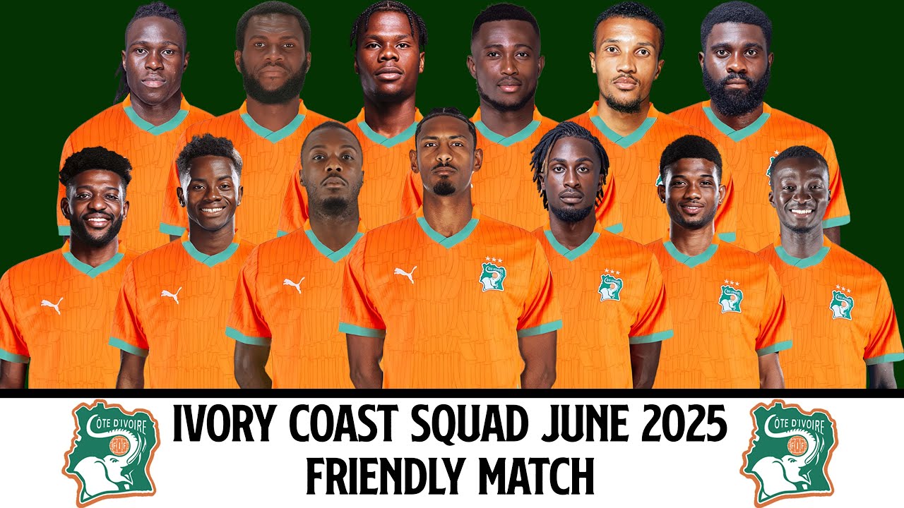 IVORY COAST Official Squad June 2025 | Ivory Coast Squad June 2025 | Friendly Match