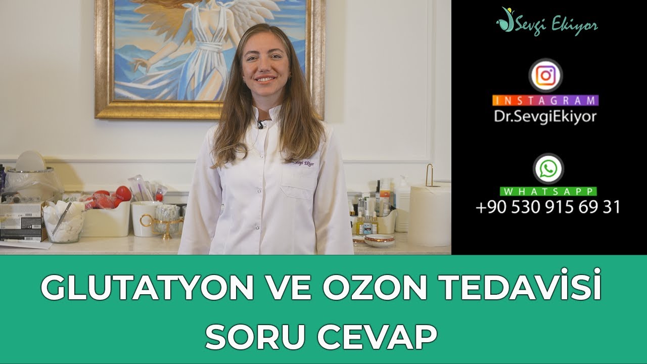 Glutatyon ve Ozon Tedavisi - Soru Cevap