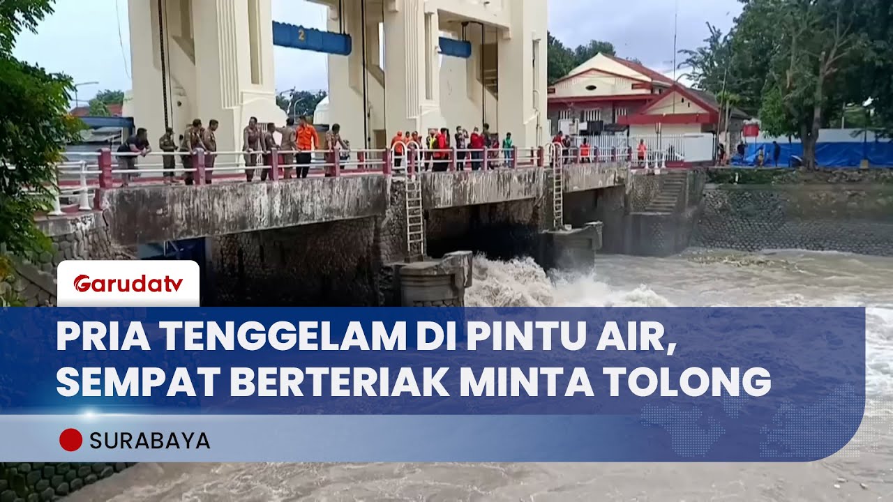 Pria di Surabaya Tenggelam di Pintu Air Jagir, Sempat Minta Tolong