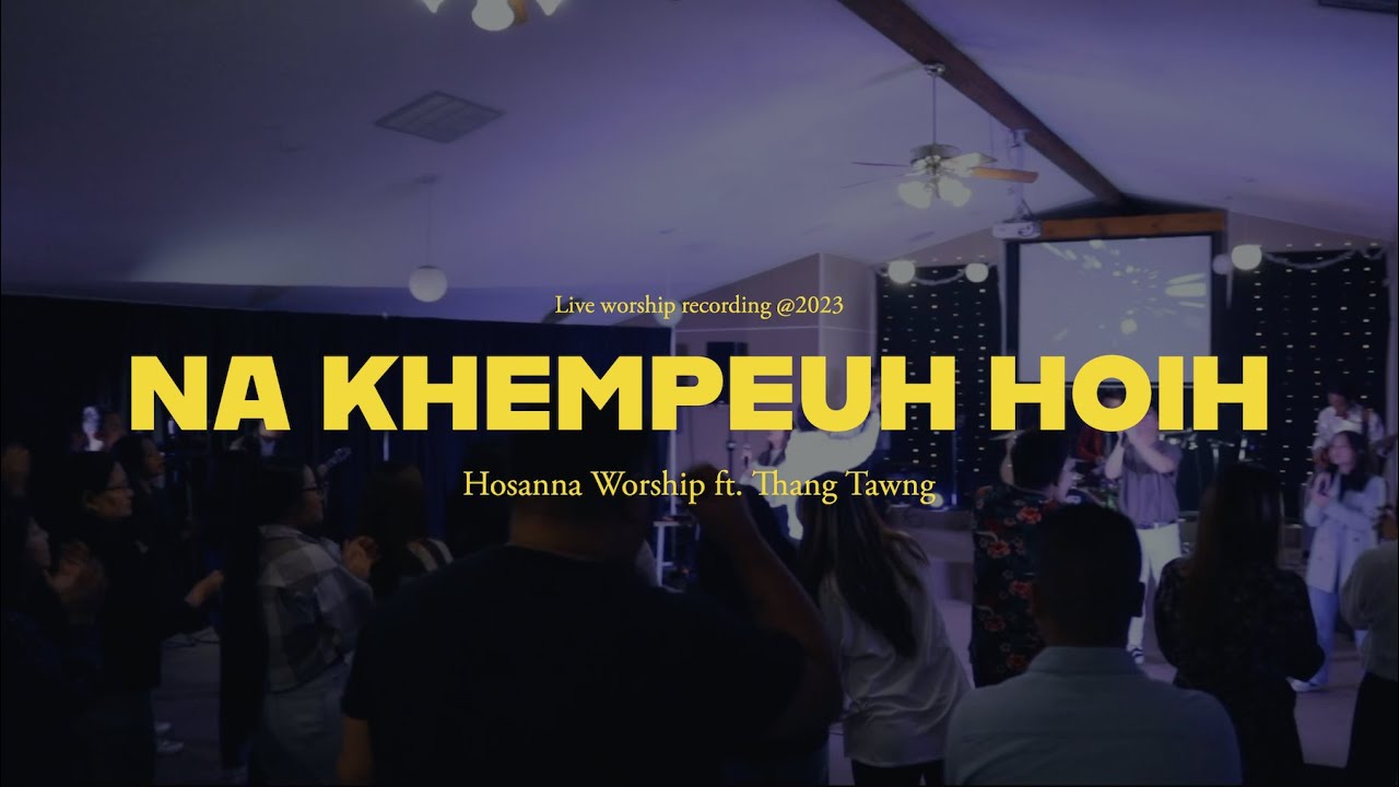 Na Khempeuh Hoih | Hosanna Worship ft. Thang Tawng ( Live )