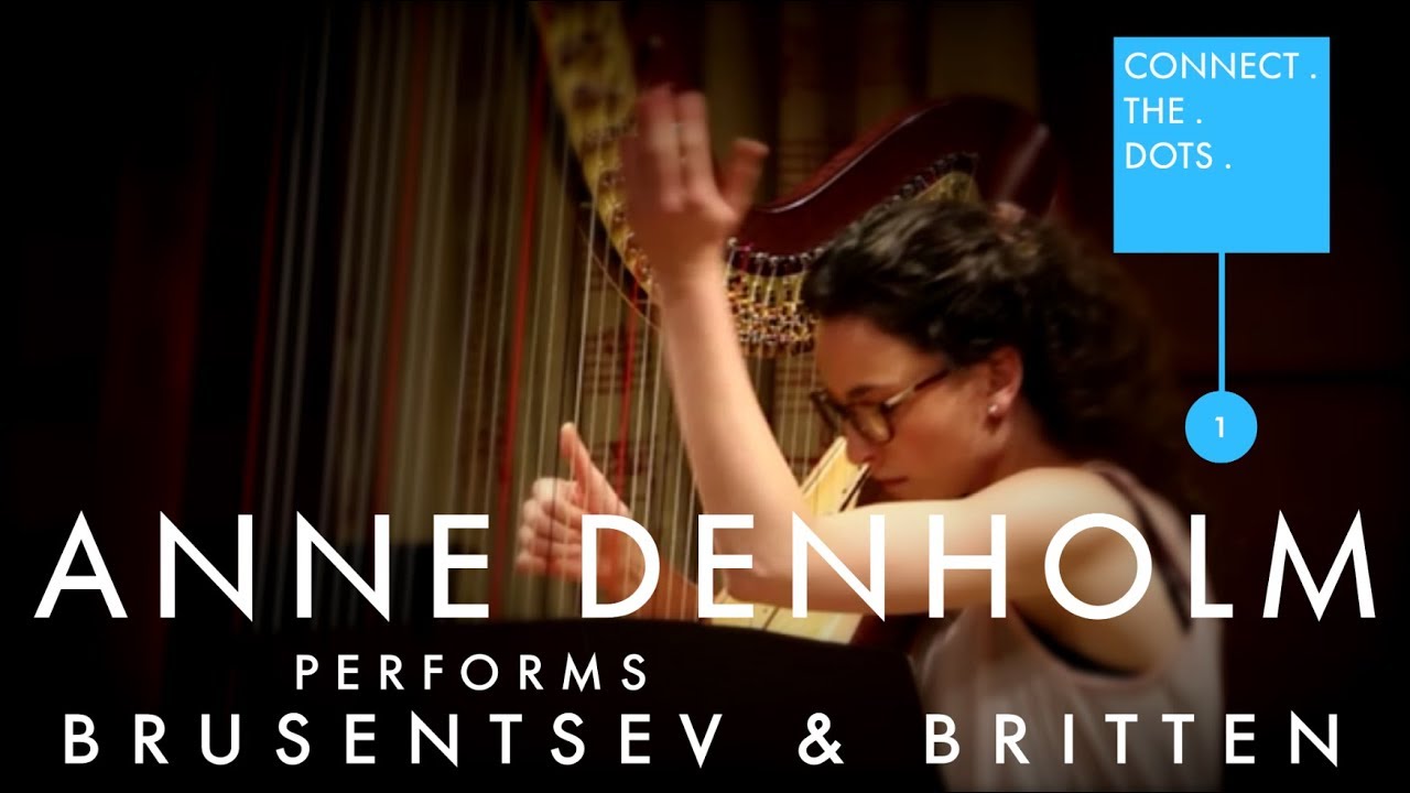 CONNECT . THE . DOTS . 1 | Anne Denholm performs Brusentsev & Britten