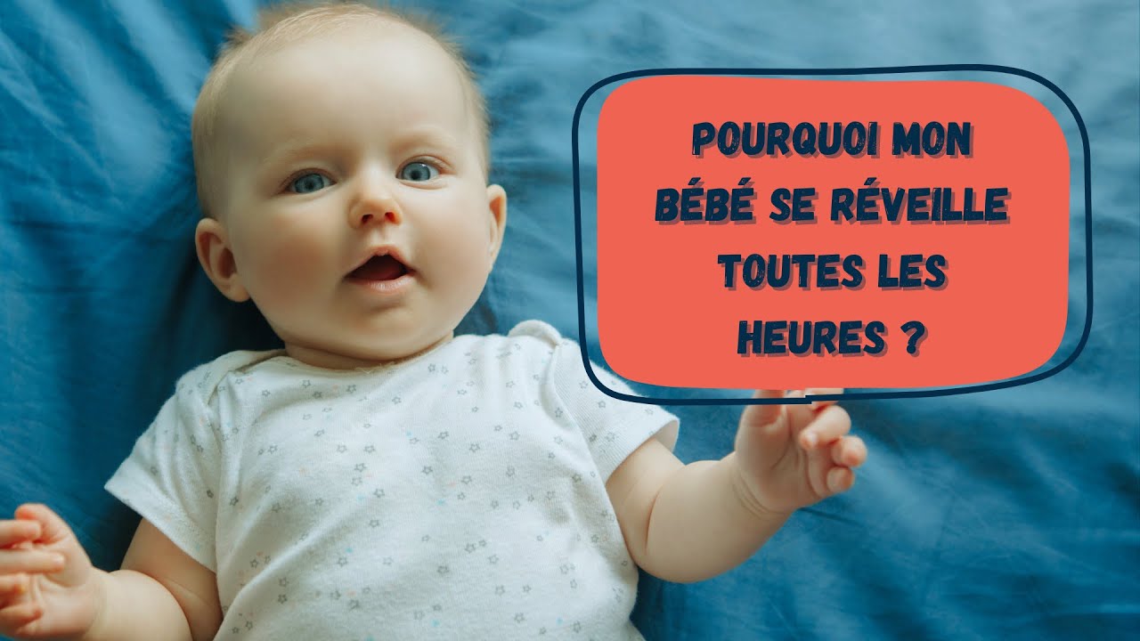 Pourquoi mon bébé se réveille toutes les heures ?
