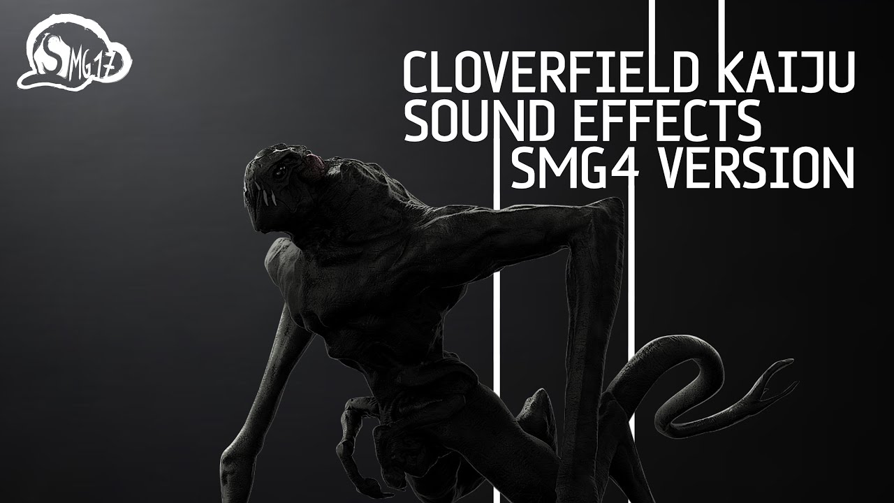 SMG4 Villain/Kaiju: Cloverfield Kaiju Sound Effects
