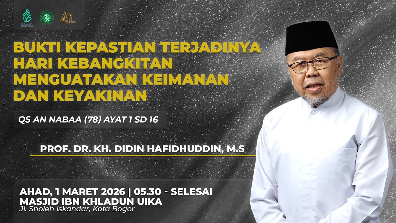 Bukti Kepastian Hari Kebangkitan Kuatkan Keimanan | KH Didin Hafidhuddin