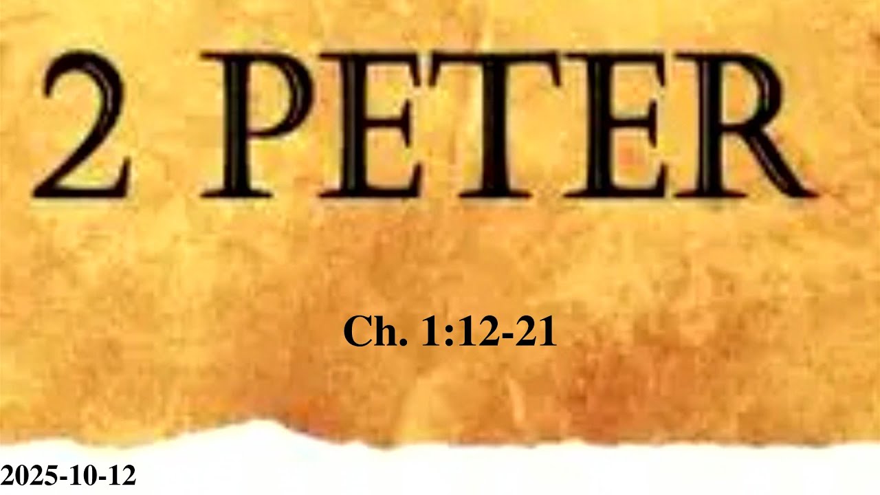 Sunday October 12th, 2 Peter 1:12-21