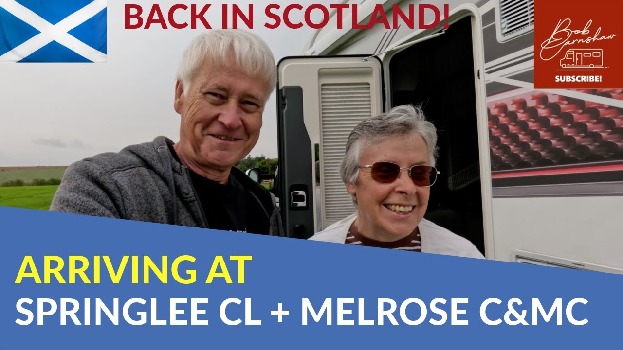 Arriving At Springlee CL And Melrose Caravan And Motorhome Club Site