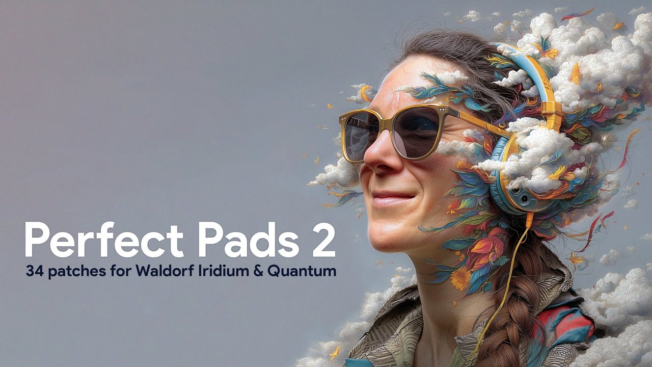 Perfect Pads 2 - Soundset for Waldorf Iridium & Quantum synthesizer.