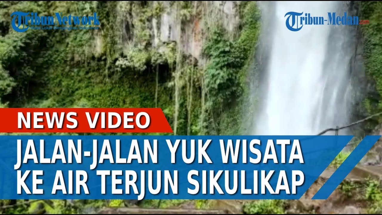 Yuk, Wisata Ke Air Terjun Sikulikap, Low Budget, Bisa Nikmati Pemandangan Indah