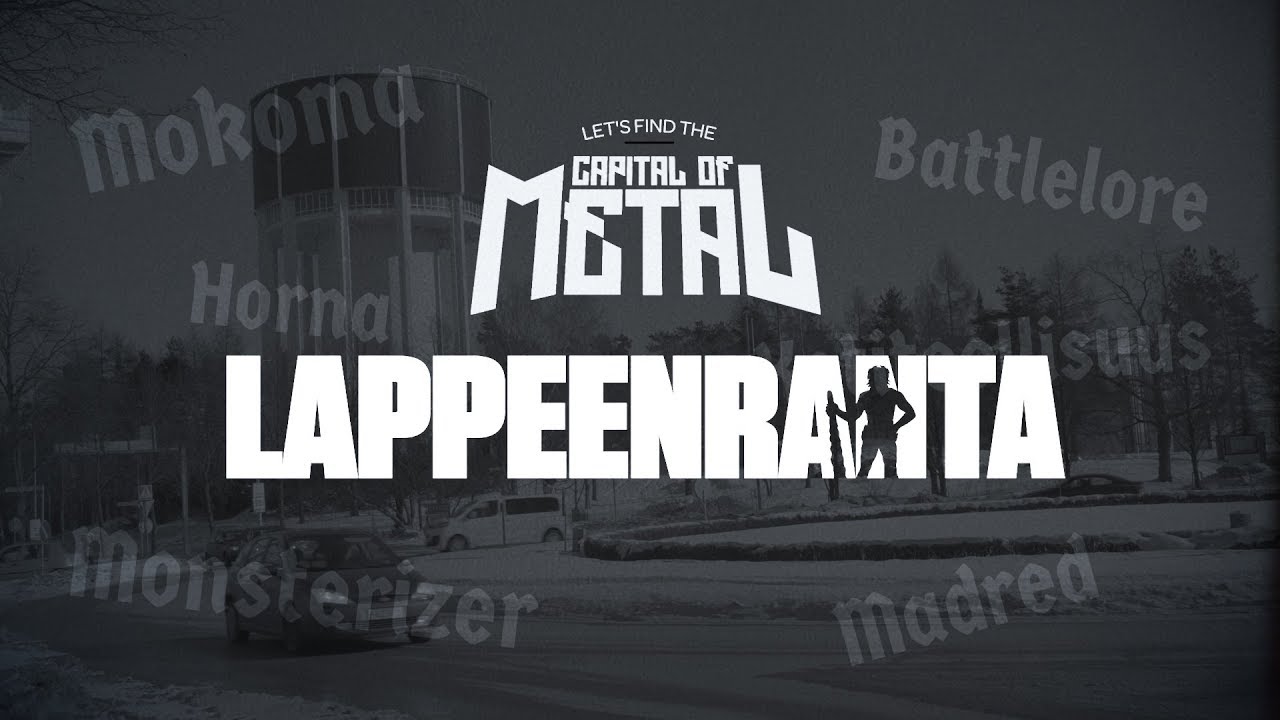 Let&rsquo;s find the Capital of Metal! Episode 6: Is Lappeenranta the Capital of Metal?