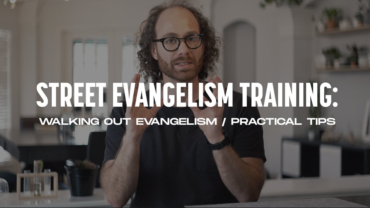 Walking Out Evangelism / Practical Tips! - Street Evangelism Training
